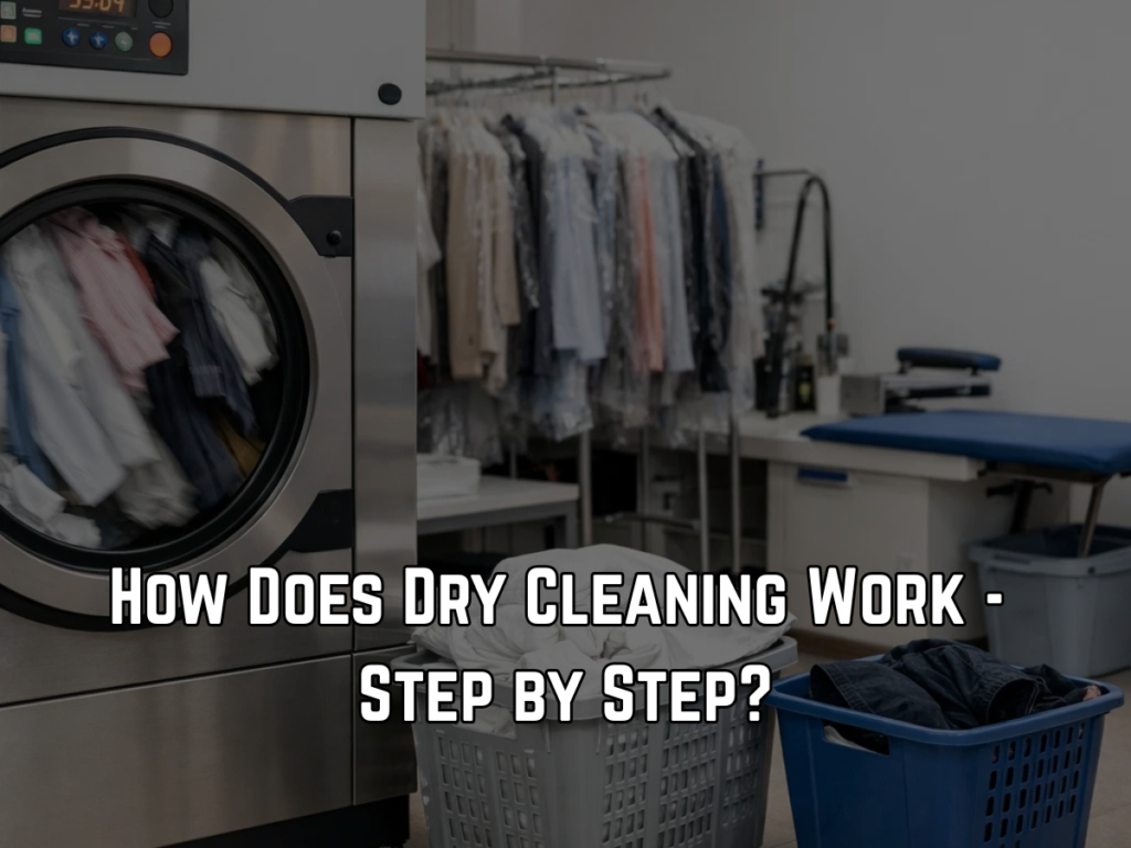 How Does Dry Cleaning Work Step by Step?